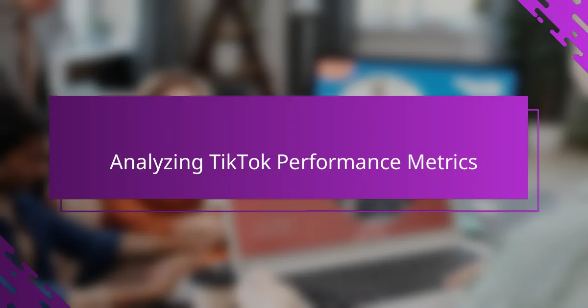 Analyzing TikTok Performance Metrics