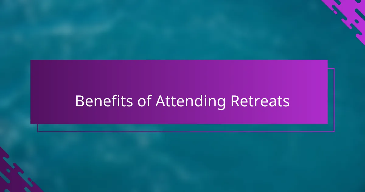 Benefits of Attending Retreats