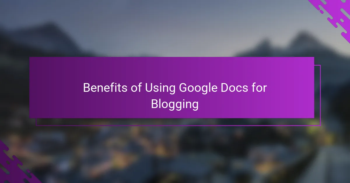 Benefits of Using Google Docs for Blogging