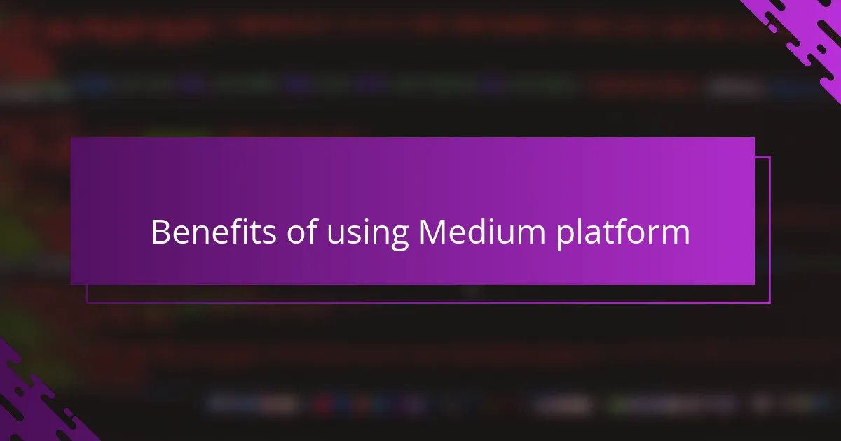 Benefits of using Medium platform