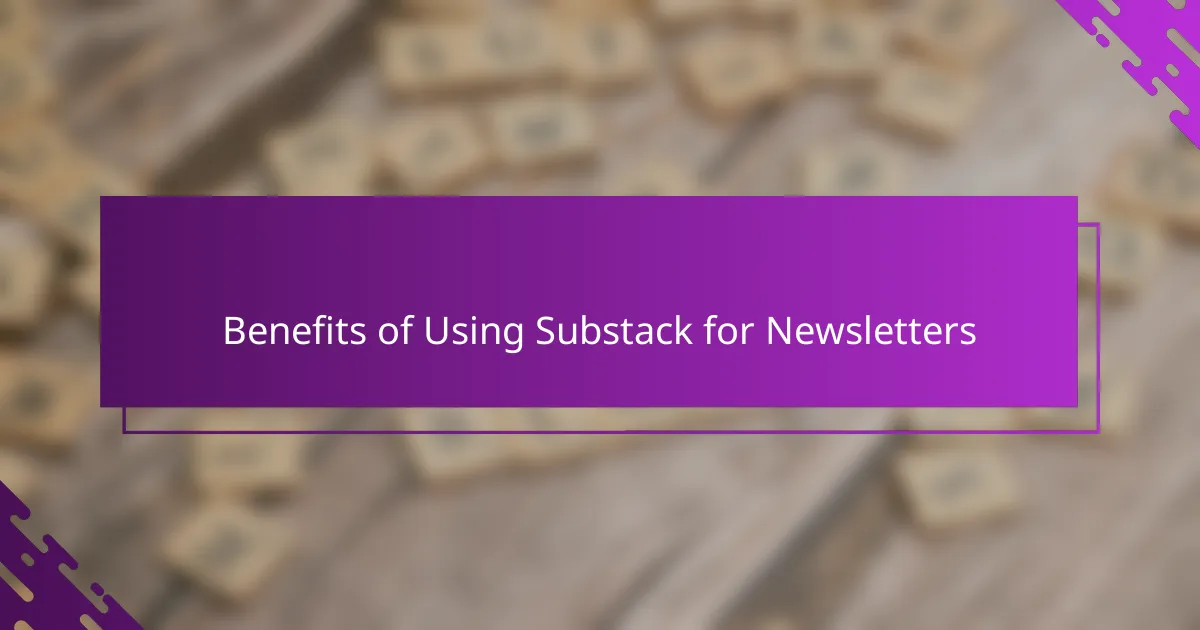 Benefits of Using Substack for Newsletters