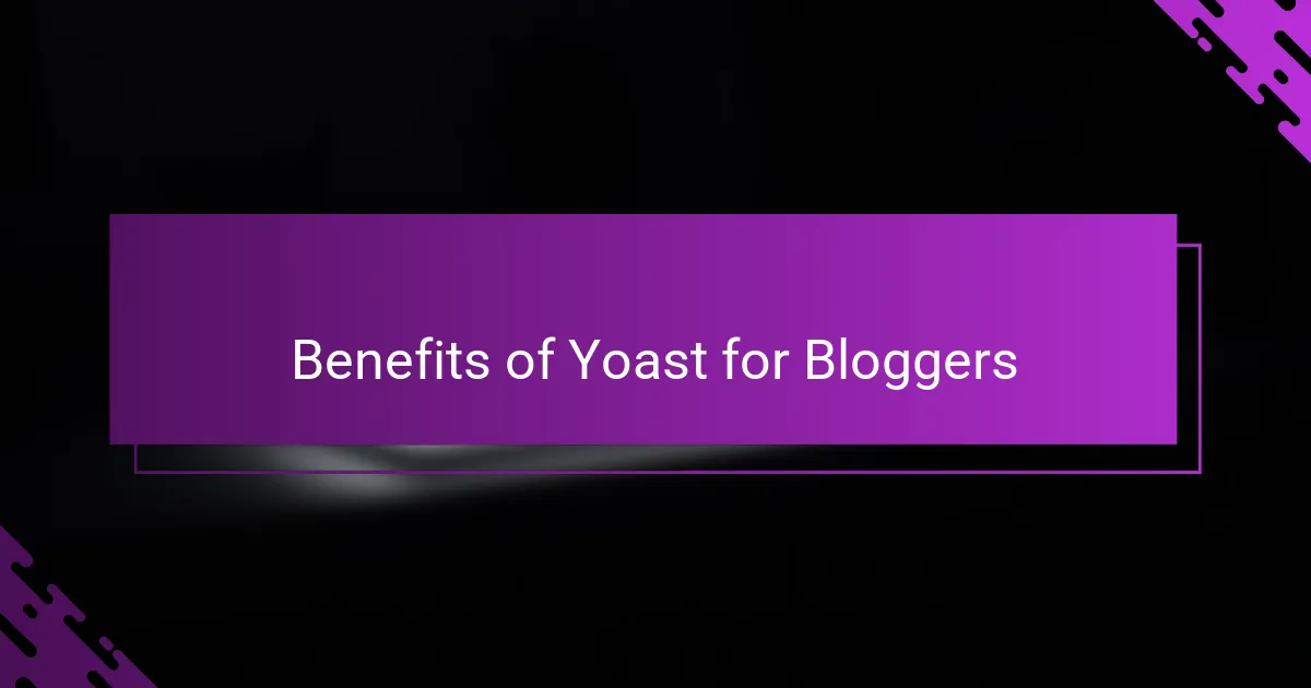 Benefits of Yoast for Bloggers