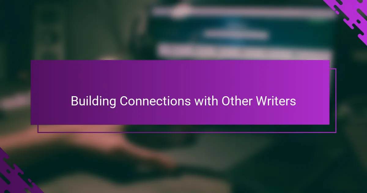 Building Connections with Other Writers