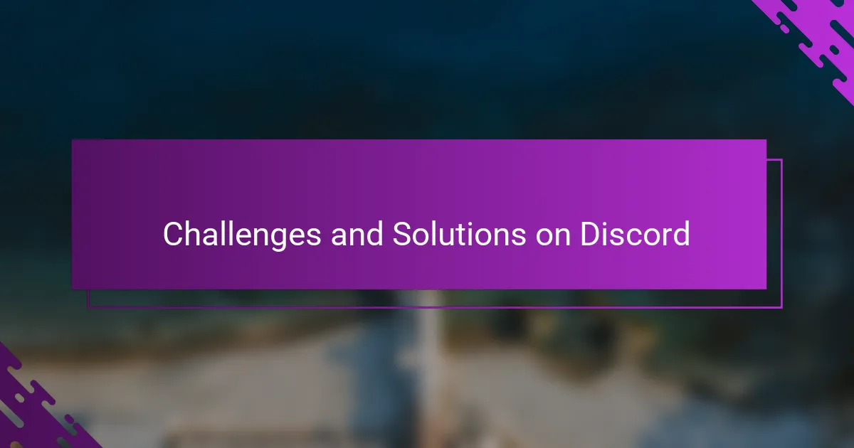 Challenges and Solutions on Discord