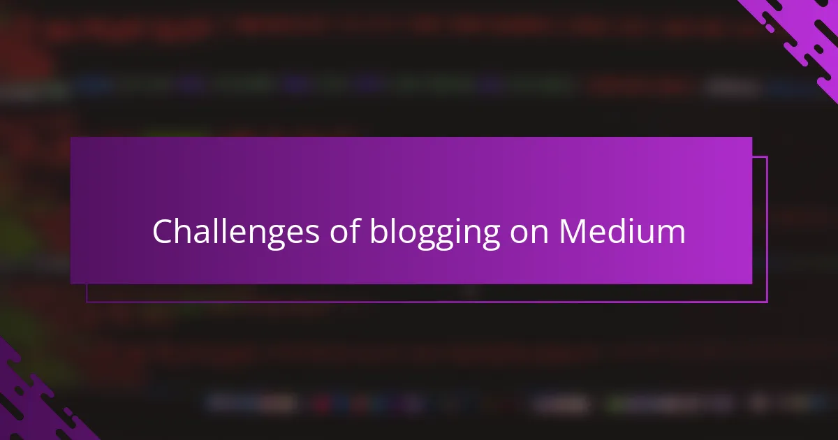 Challenges of blogging on Medium