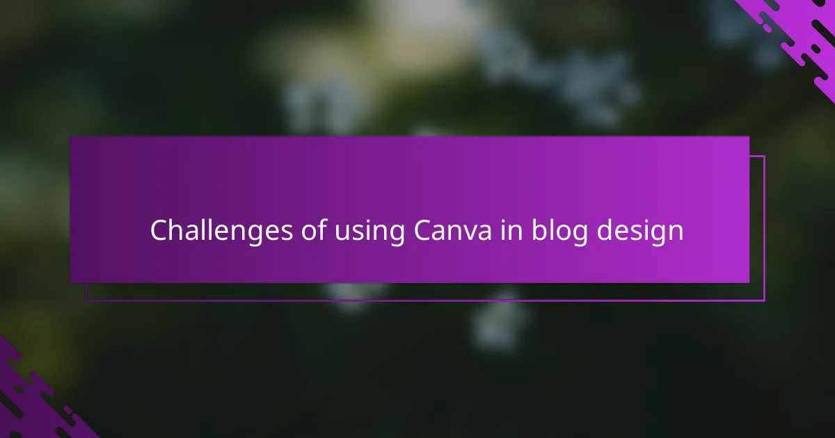 Challenges of using Canva in blog design