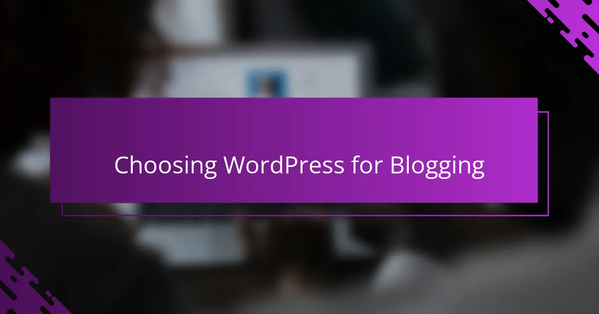 Choosing WordPress for Blogging