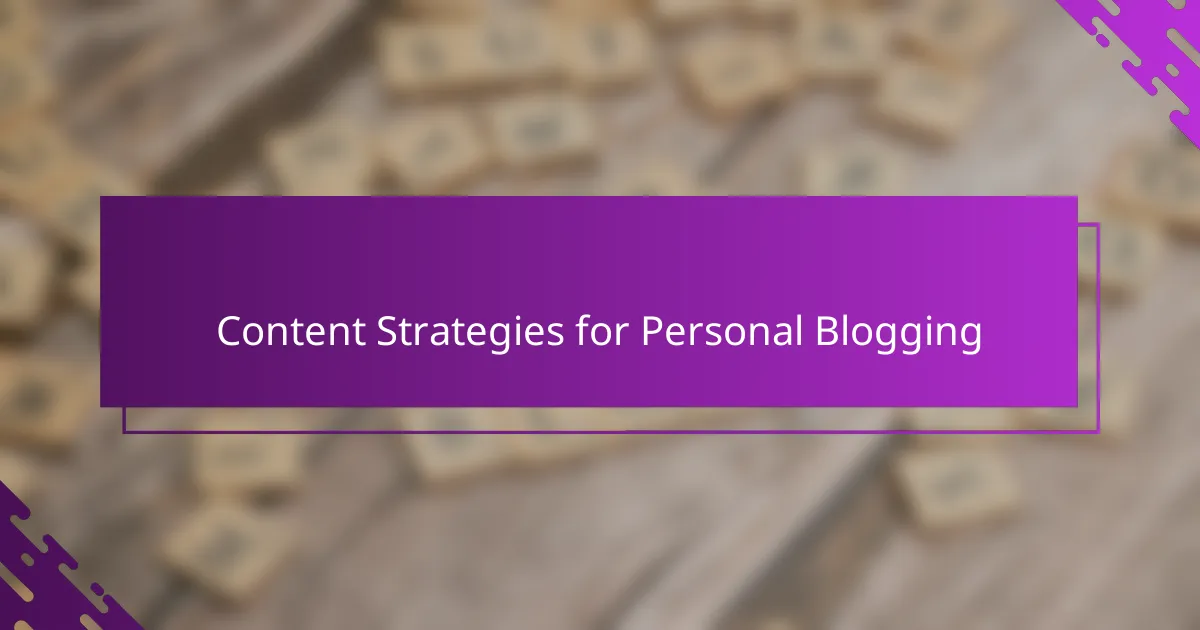 Content Strategies for Personal Blogging