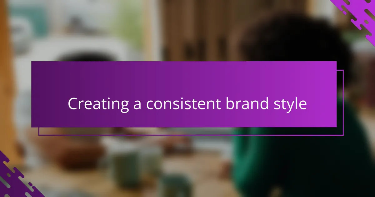 Creating a consistent brand style