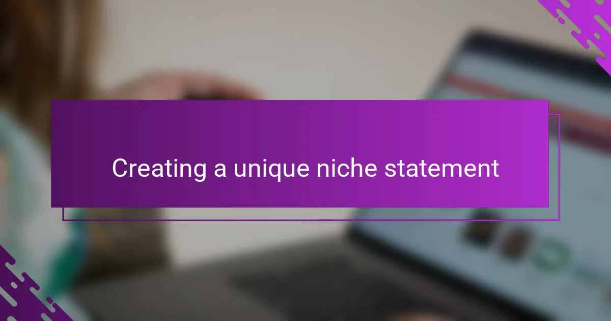 Creating a unique niche statement