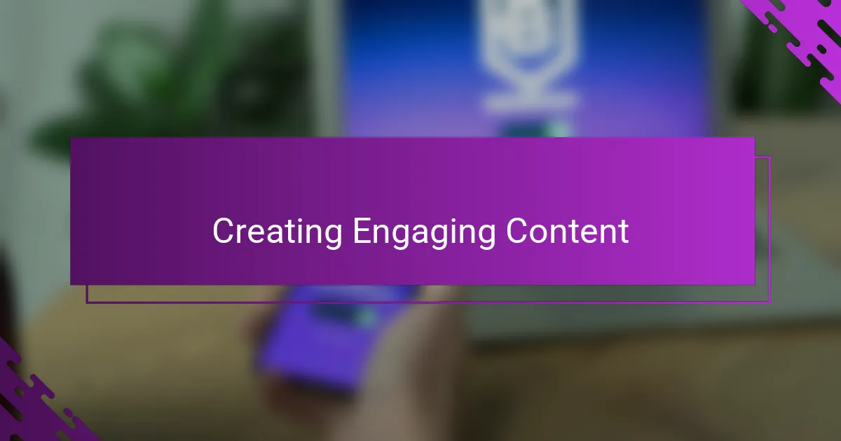 Creating Engaging Content
