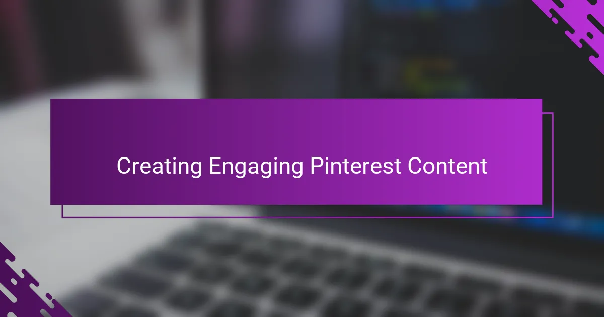 Creating Engaging Pinterest Content