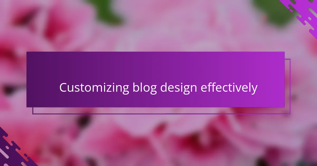 Customizing blog design effectively