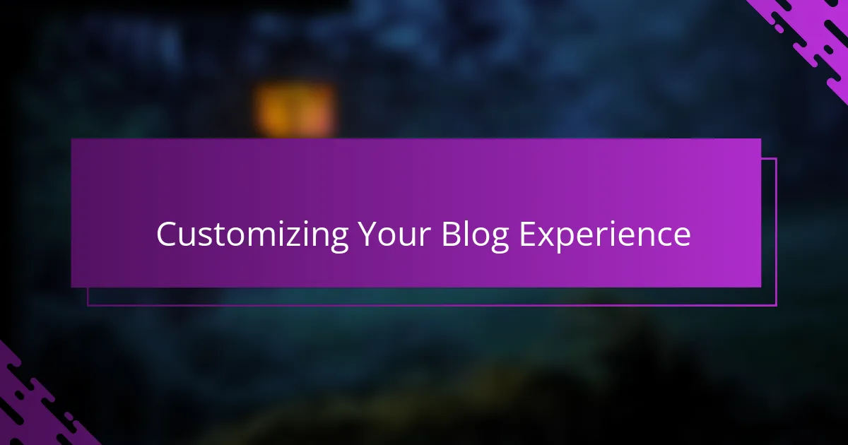 Customizing Your Blog Experience