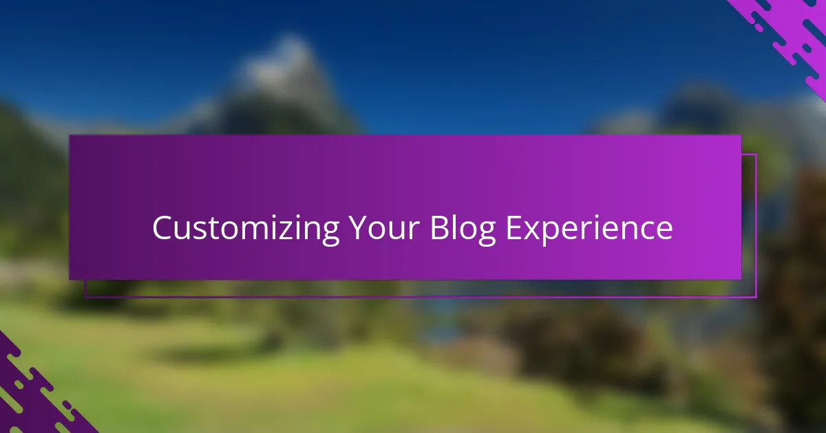 Customizing Your Blog Experience