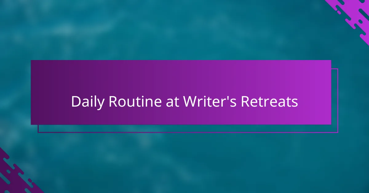 Daily Routine at Writer's Retreats