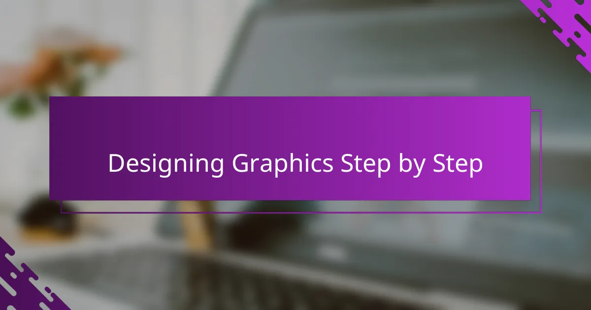 Designing Graphics Step by Step