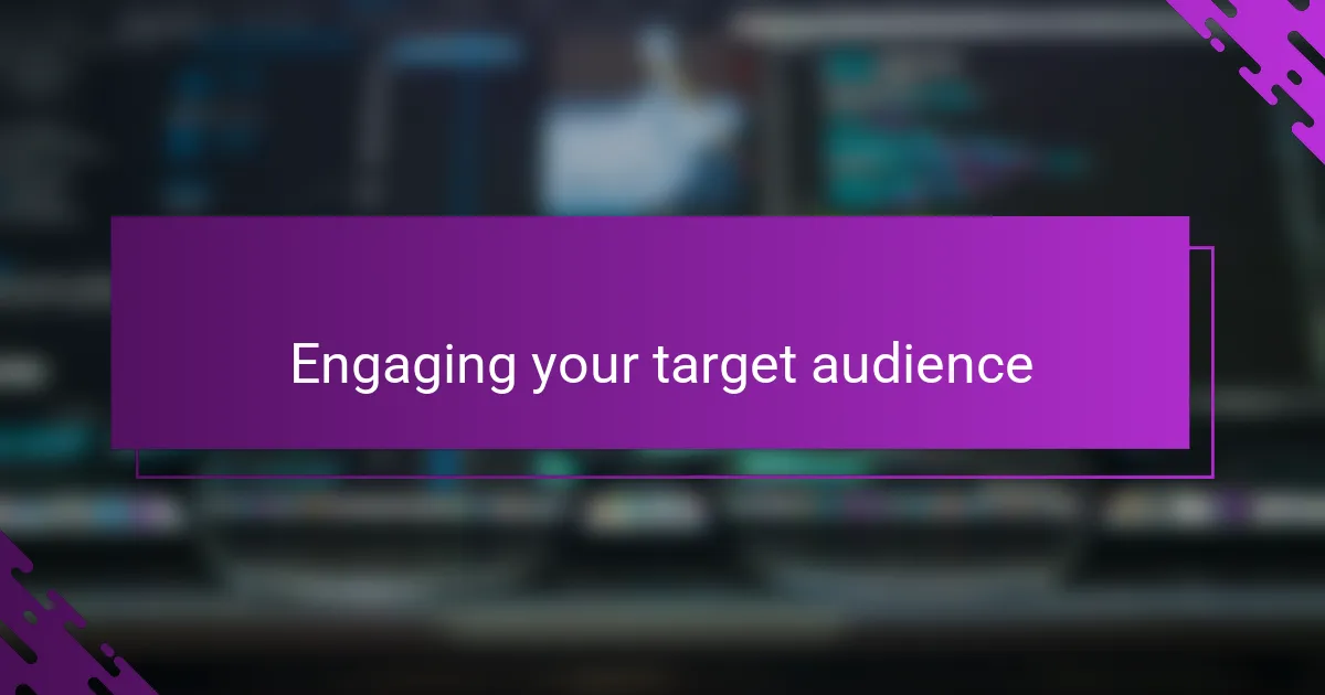Engaging your target audience