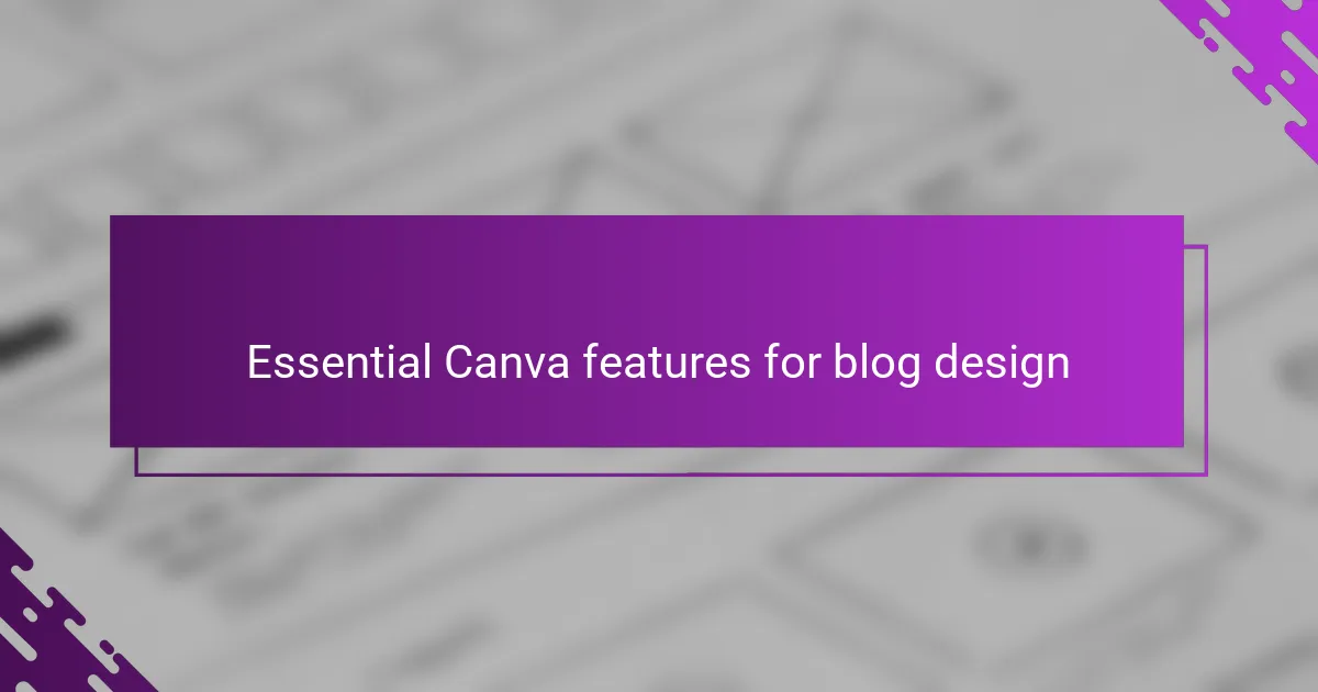 Essential Canva features for blog design