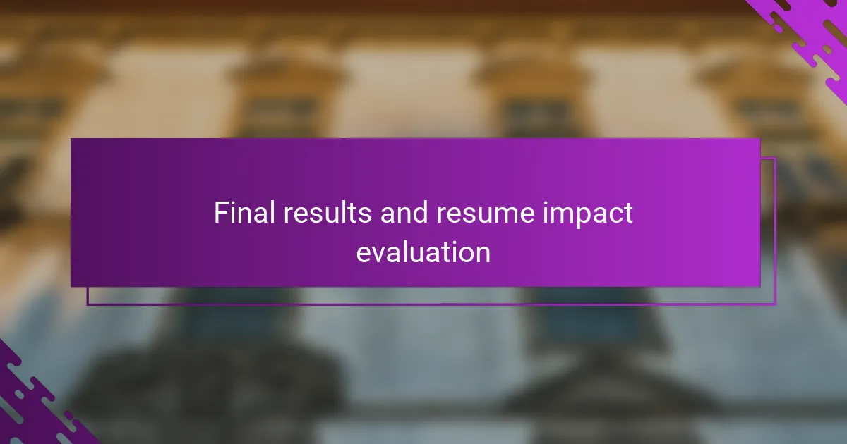 Final results and resume impact evaluation