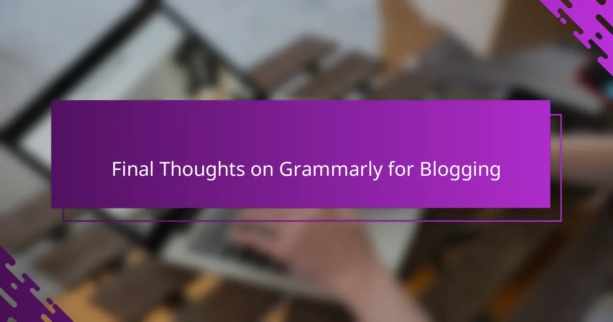 Final Thoughts on Grammarly for Blogging