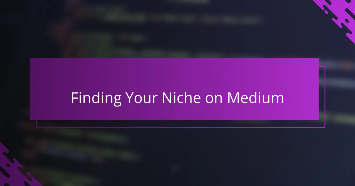 Finding Your Niche on Medium