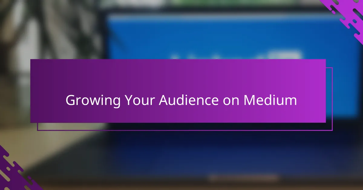Growing Your Audience on Medium