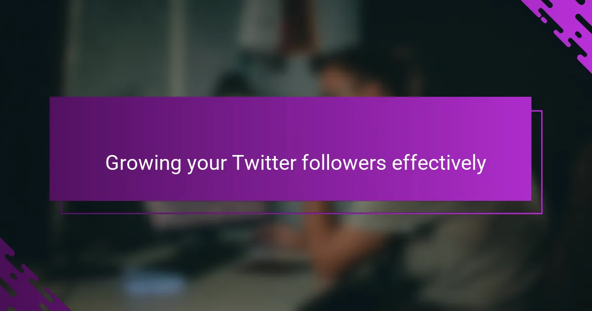 Growing your Twitter followers effectively