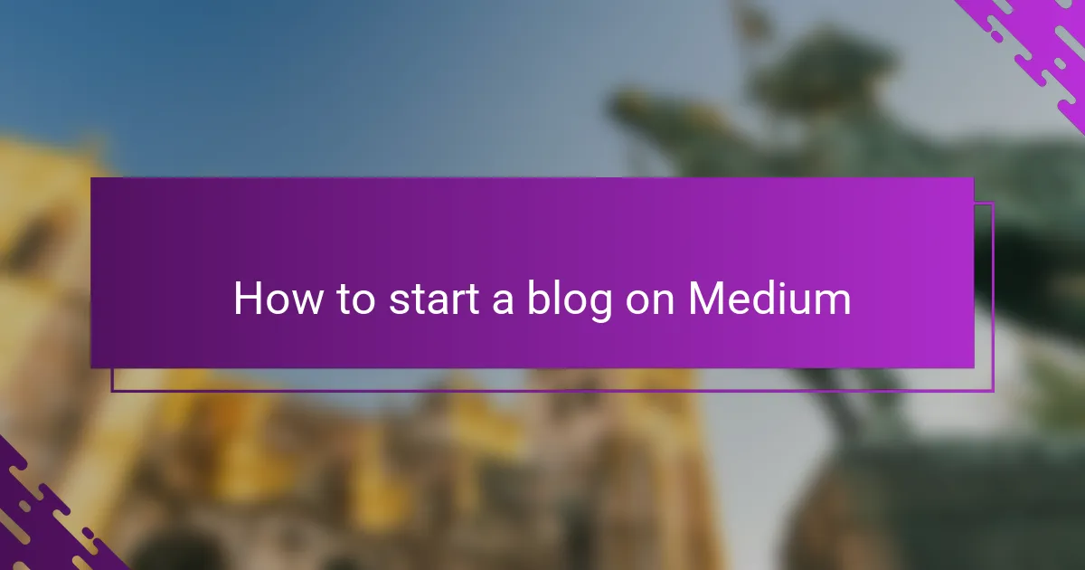 How to start a blog on Medium