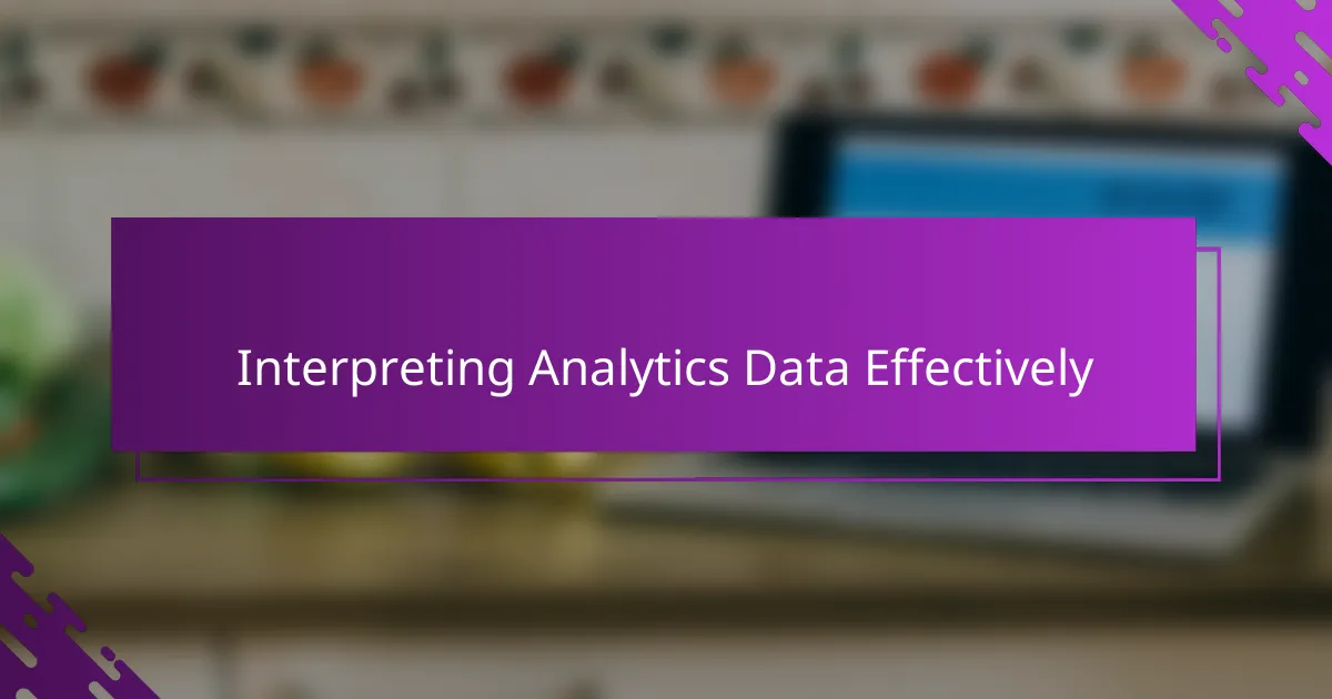 Interpreting Analytics Data Effectively