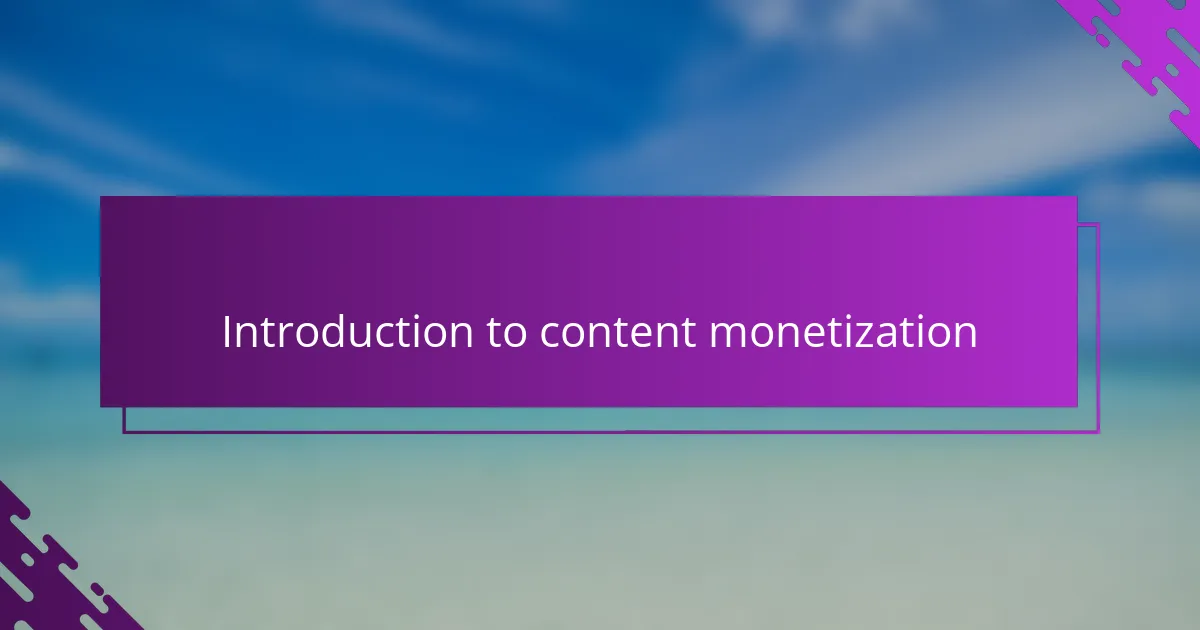 Introduction to content monetization