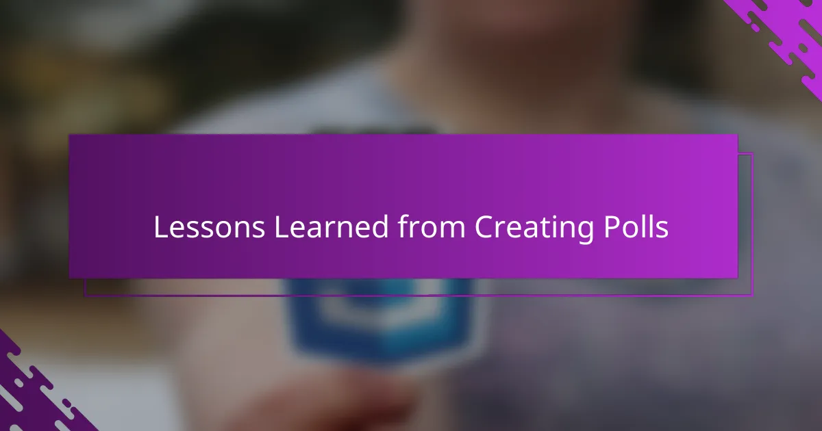 Lessons Learned from Creating Polls