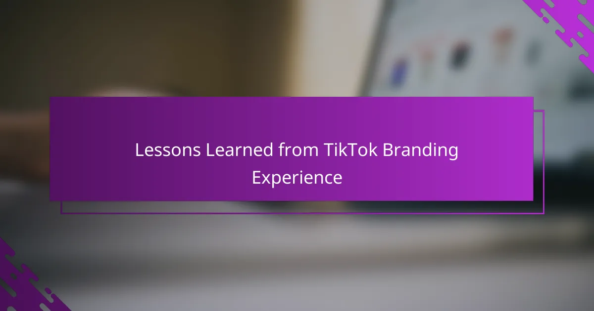 Lessons Learned from TikTok Branding Experience