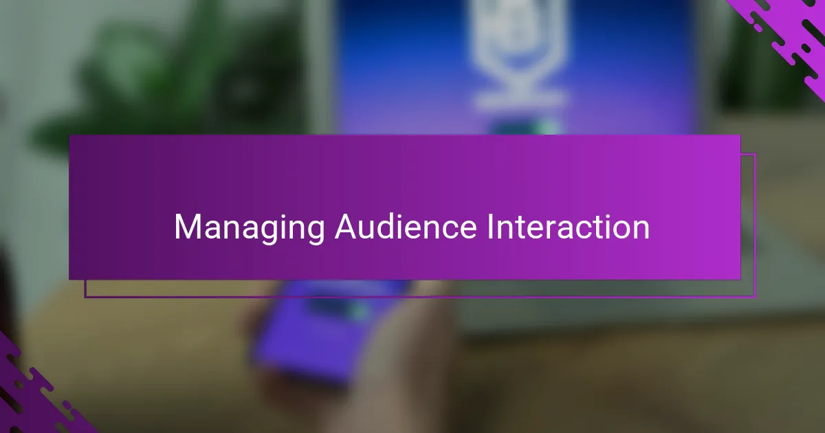 Managing Audience Interaction