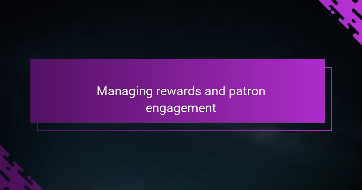 Managing rewards and patron engagement