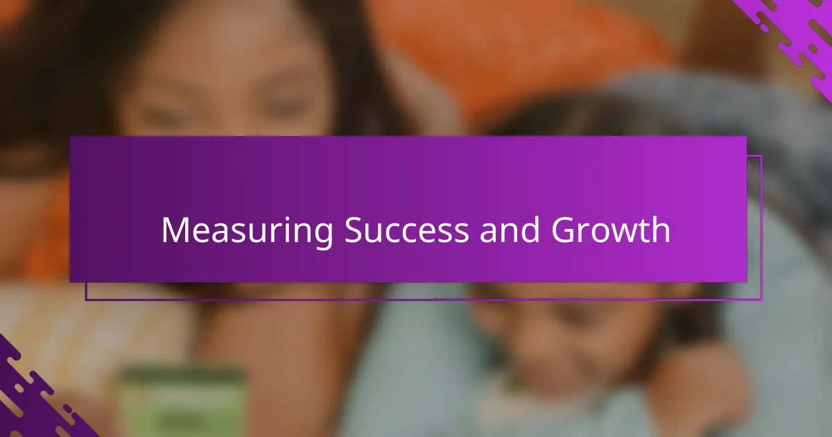 Measuring Success and Growth