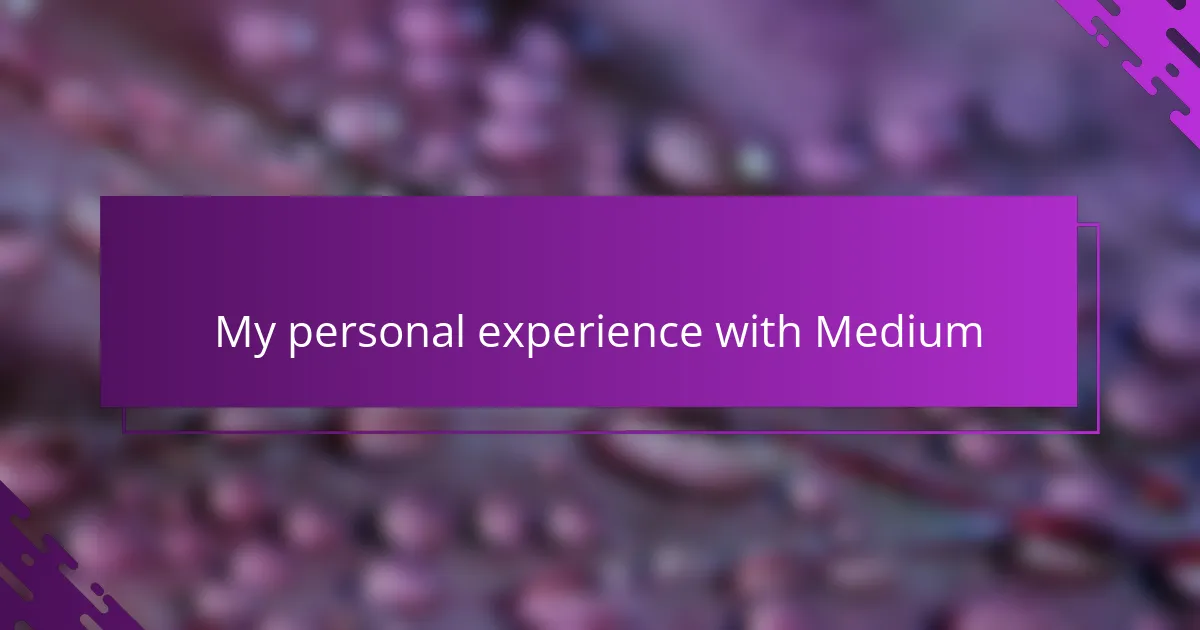 My personal experience with Medium