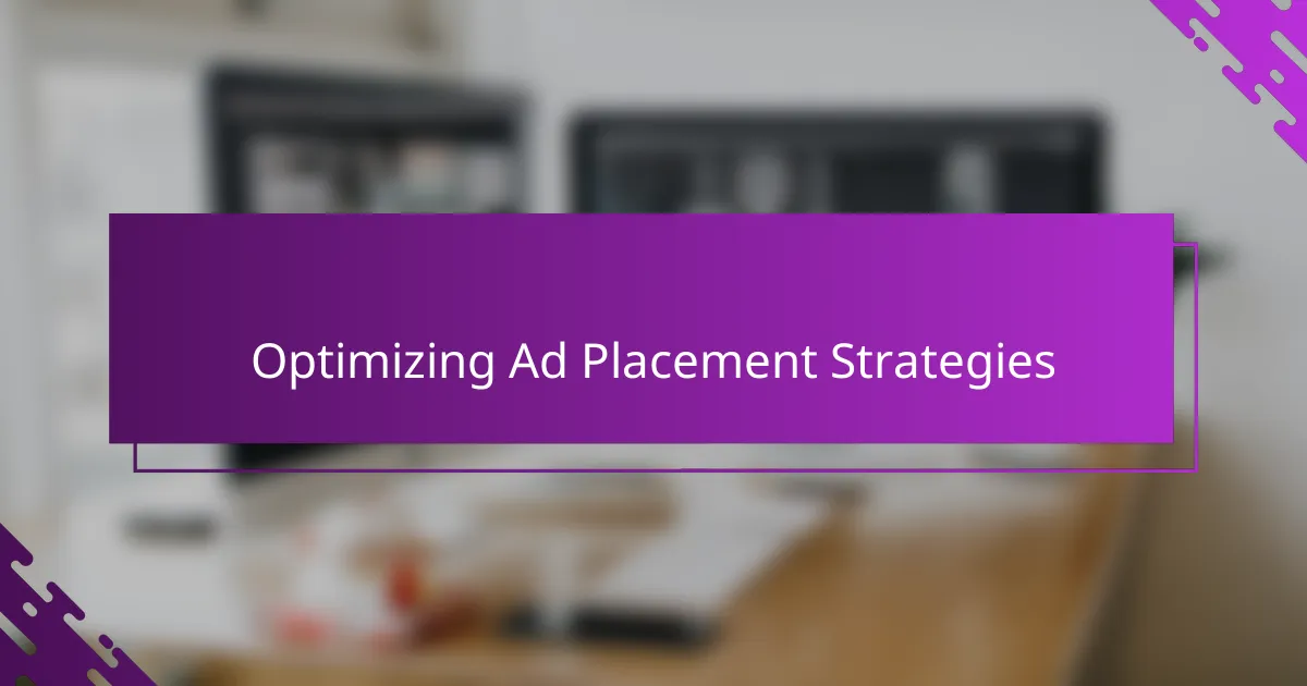 Optimizing Ad Placement Strategies