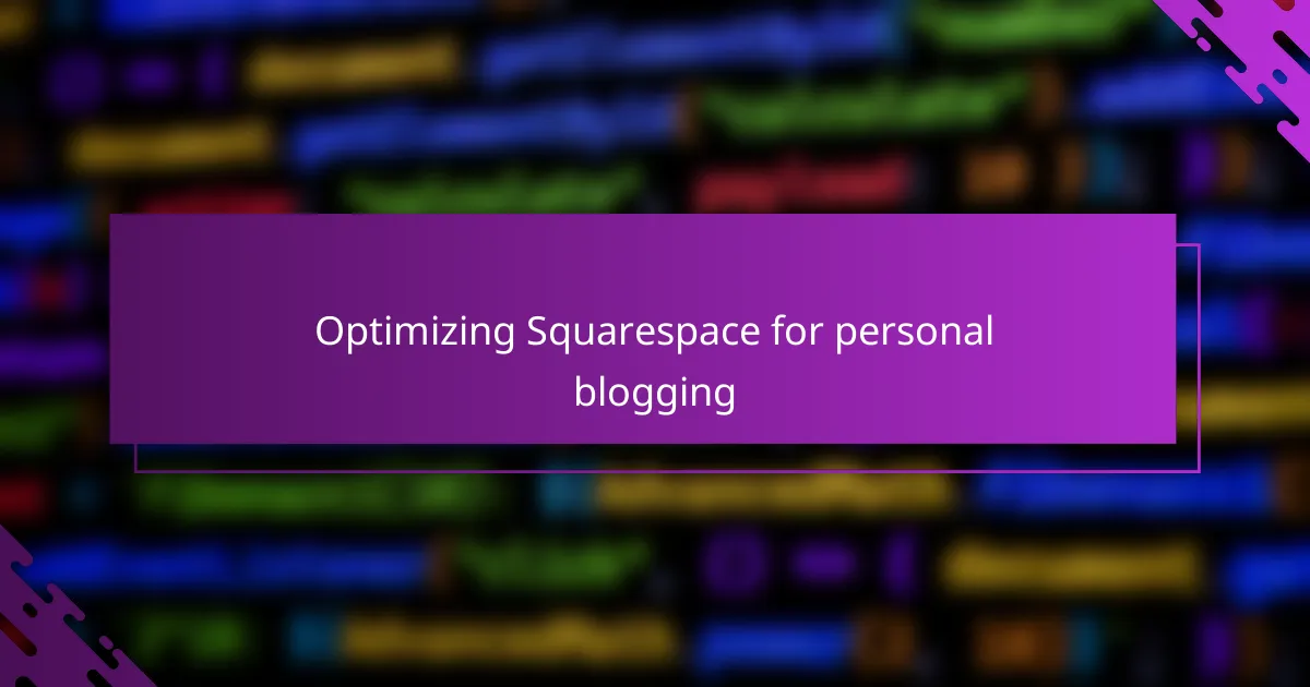 Optimizing Squarespace for personal blogging