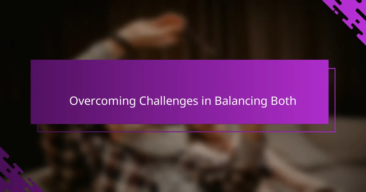 Overcoming Challenges in Balancing Both
