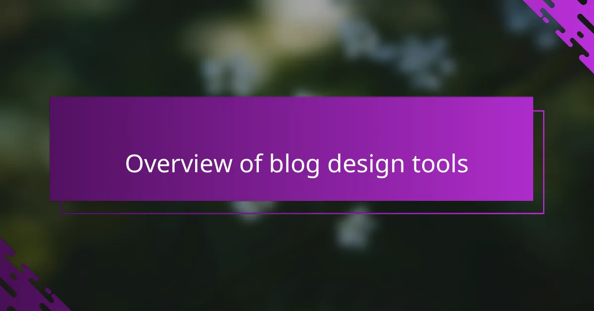 Overview of blog design tools