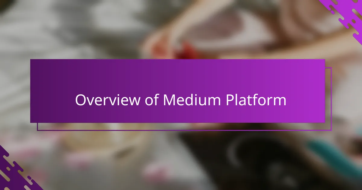 Overview of Medium Platform