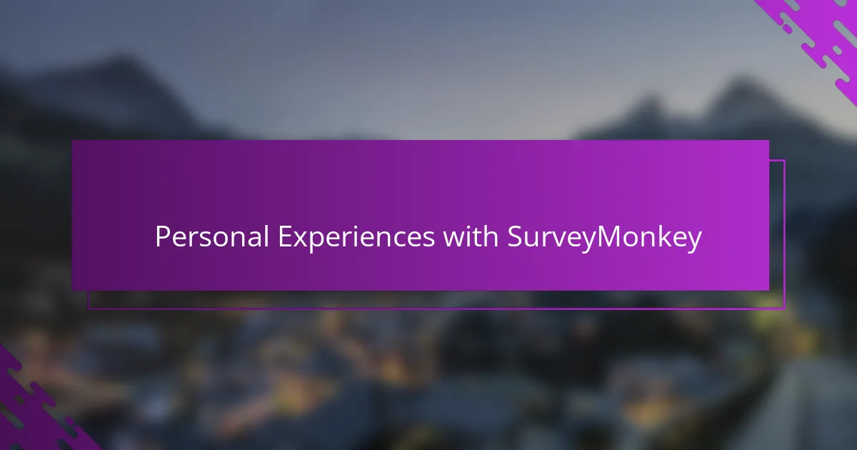 Personal Experiences with SurveyMonkey