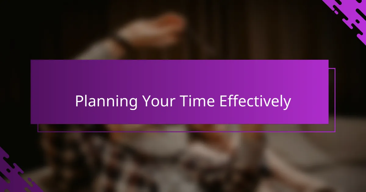 Planning Your Time Effectively
