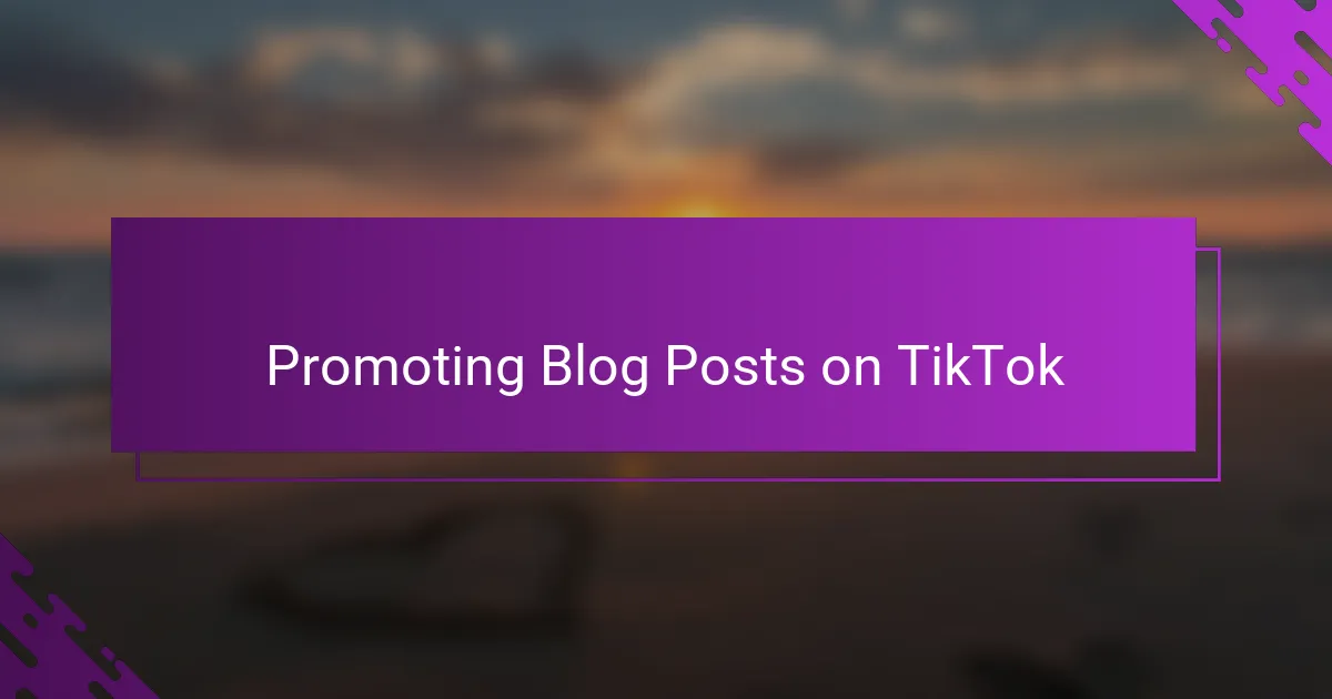 Promoting Blog Posts on TikTok
