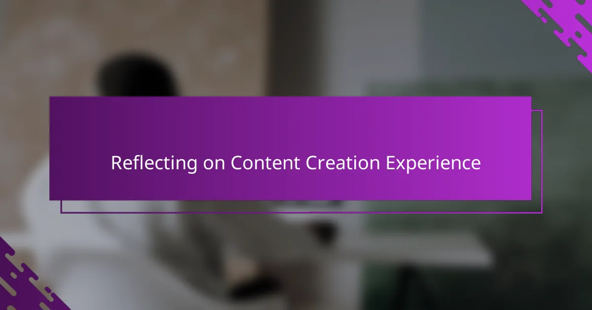 Reflecting on Content Creation Experience