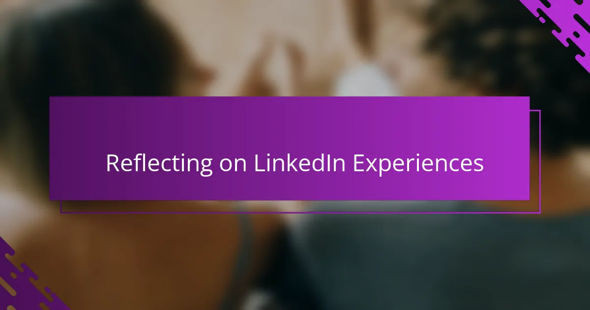 Reflecting on LinkedIn Experiences