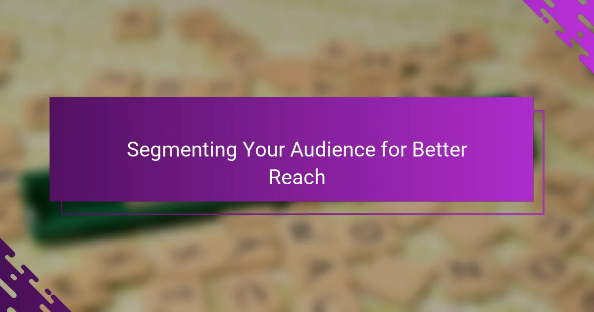 Segmenting Your Audience for Better Reach