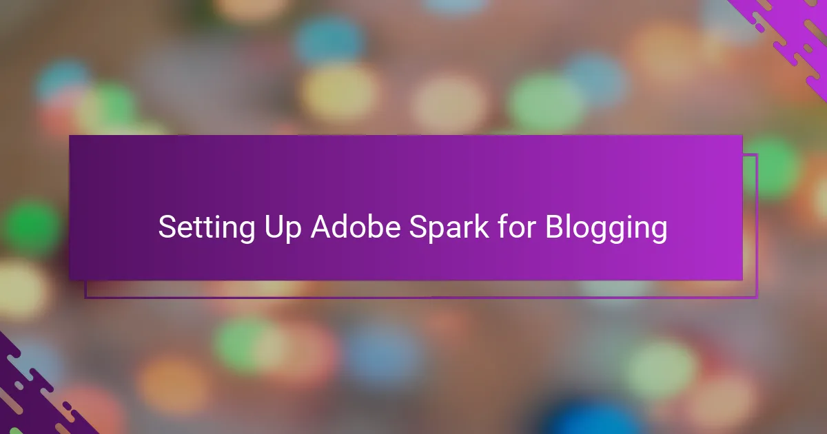 Setting Up Adobe Spark for Blogging