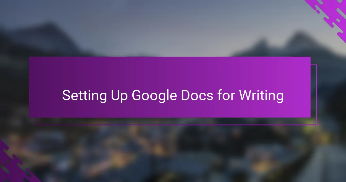 Setting Up Google Docs for Writing